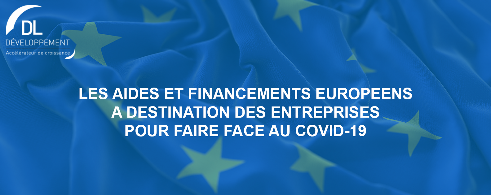 Les aides et financements européens à destination des entreprises pour faire face au COVID-19