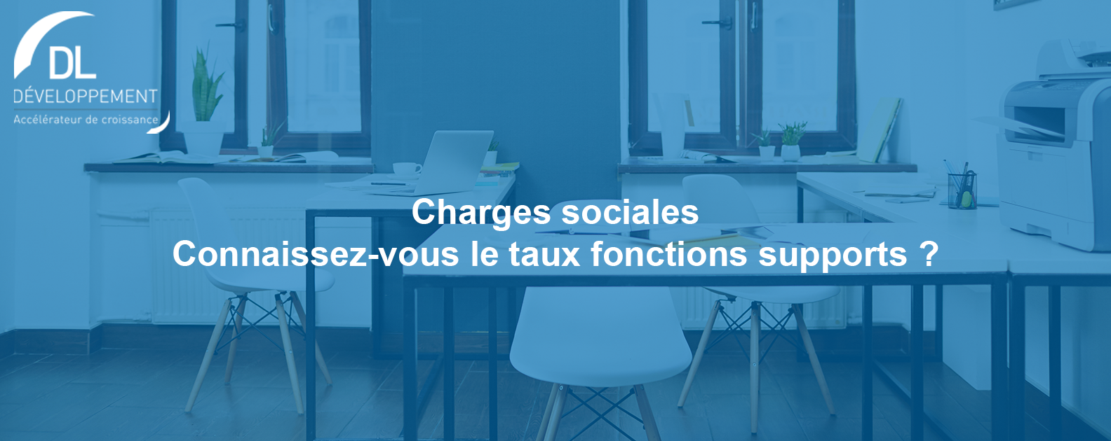 Charges sociales : Avez-vous vérifié votre taux fonctions supports de nature administrative ?