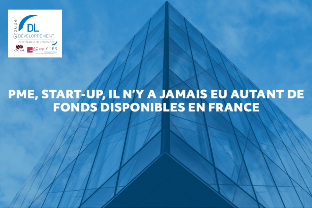 PME, start-up, il n’y a jamais eu autant de fonds disponibles en France