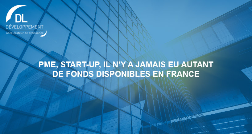 PME, start-up, il n’y a jamais eu autant de fonds disponibles en France