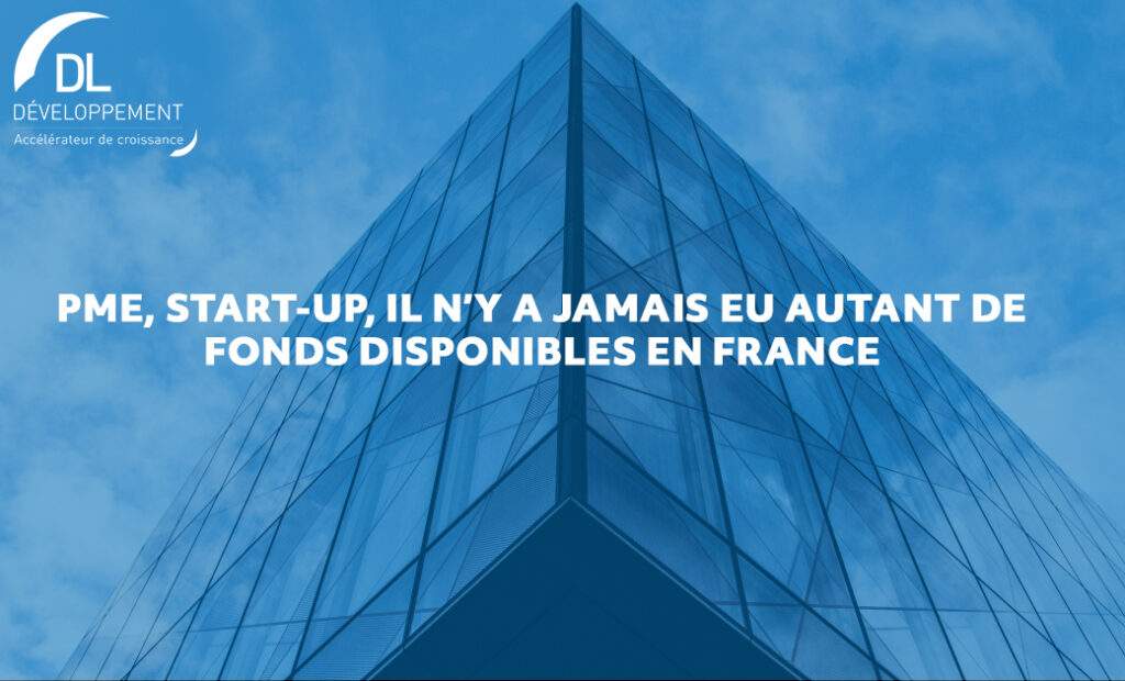 PME, start-up, il n’y a jamais eu autant de fonds disponibles en France