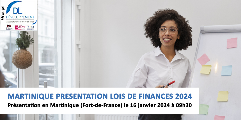 Présentation en Martinique (Fort-de-France) le 16 janvier 2024 – Lois de Finances 2024 à 09h30
