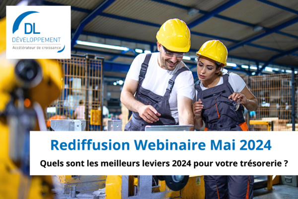 Replay webinaire Mai 2024 : Entreprises, quels sont les meilleurs leviers 2024 pour votre trésorerie ?