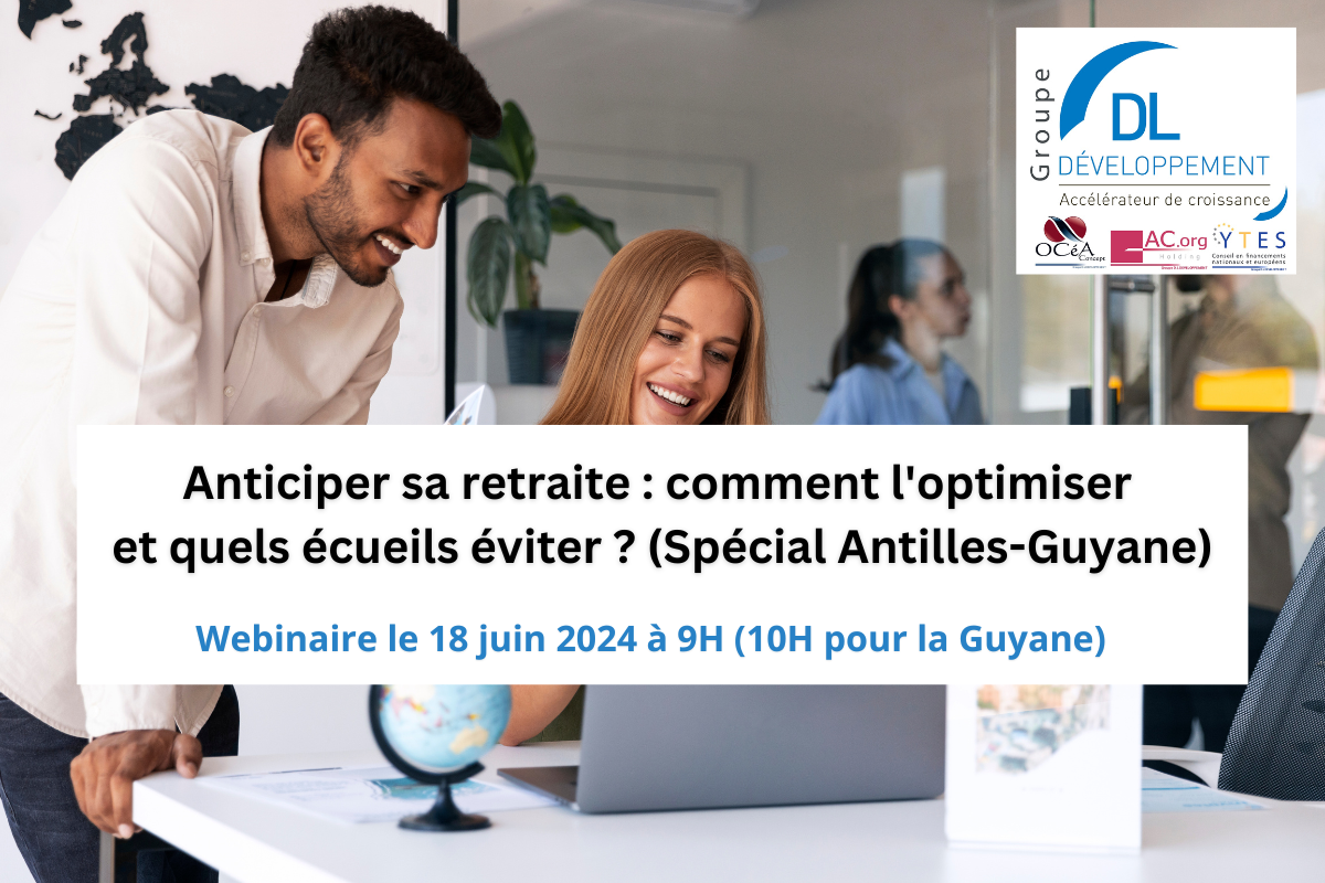 Webinaire Anticiper sa retraite : comment l’optimiser et quels écueils éviter ? (Spécial Antilles-Guyane)