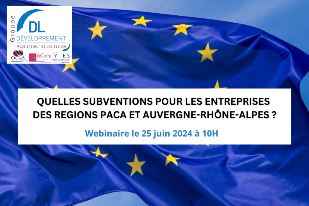 Webinaire 25 Juin 2024 : Quelles subventions pour les entreprises des régions PACA et Auvergne-Rhône-Alpes ?