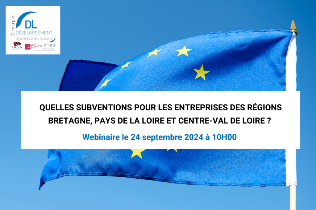 webinaire 24 septembre 2024 QUELLES SUBVENTIONS POUR LES SOCIETES DE BRETAGNE, PAYS DE LA LOIRE ET CENTRE-VAL-DE-LOIRE ?