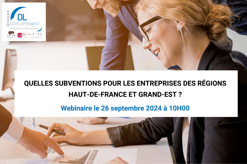 webinaire 26 septembre 2024  QUELLES SUBVENTIONS POUR LES ENTREPRISES DES HAUTS-DE-FRANCE ET DU GRAND-EST ?