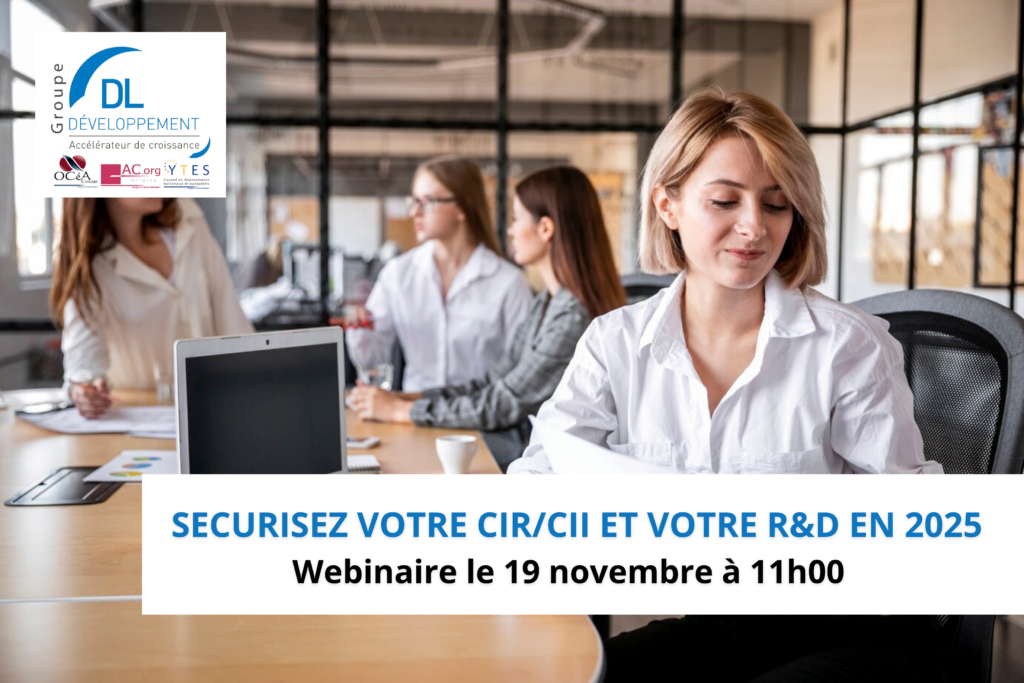 Sécurisez votre CIR/CII et votre R&D en 2025 – Webinaire le 19/11/24 ( 11H00)