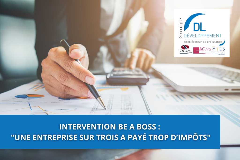 Intervention BE A BOSS : « Une entreprise sur trois a payé trop d’impôts »