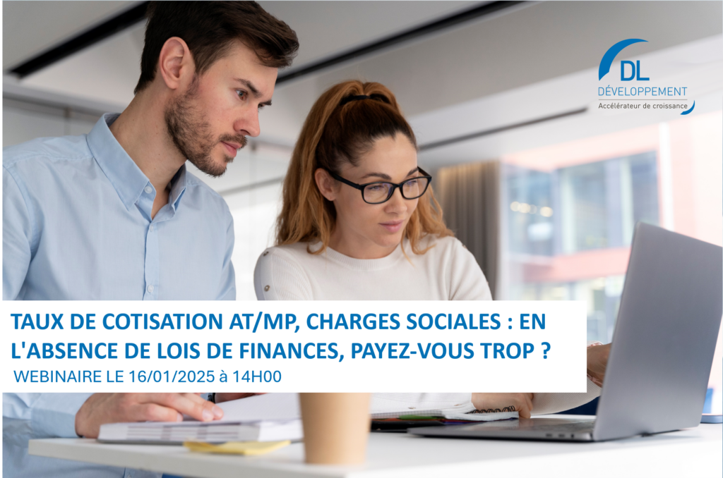 Webinaire le 16/01/2025 « Cotisation AT/MP et charges sociales 2025: en l’absence de lois de finances, payez-vous trop ? »