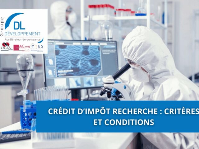 Crédit d’Impôt Recherche : critères et conditions