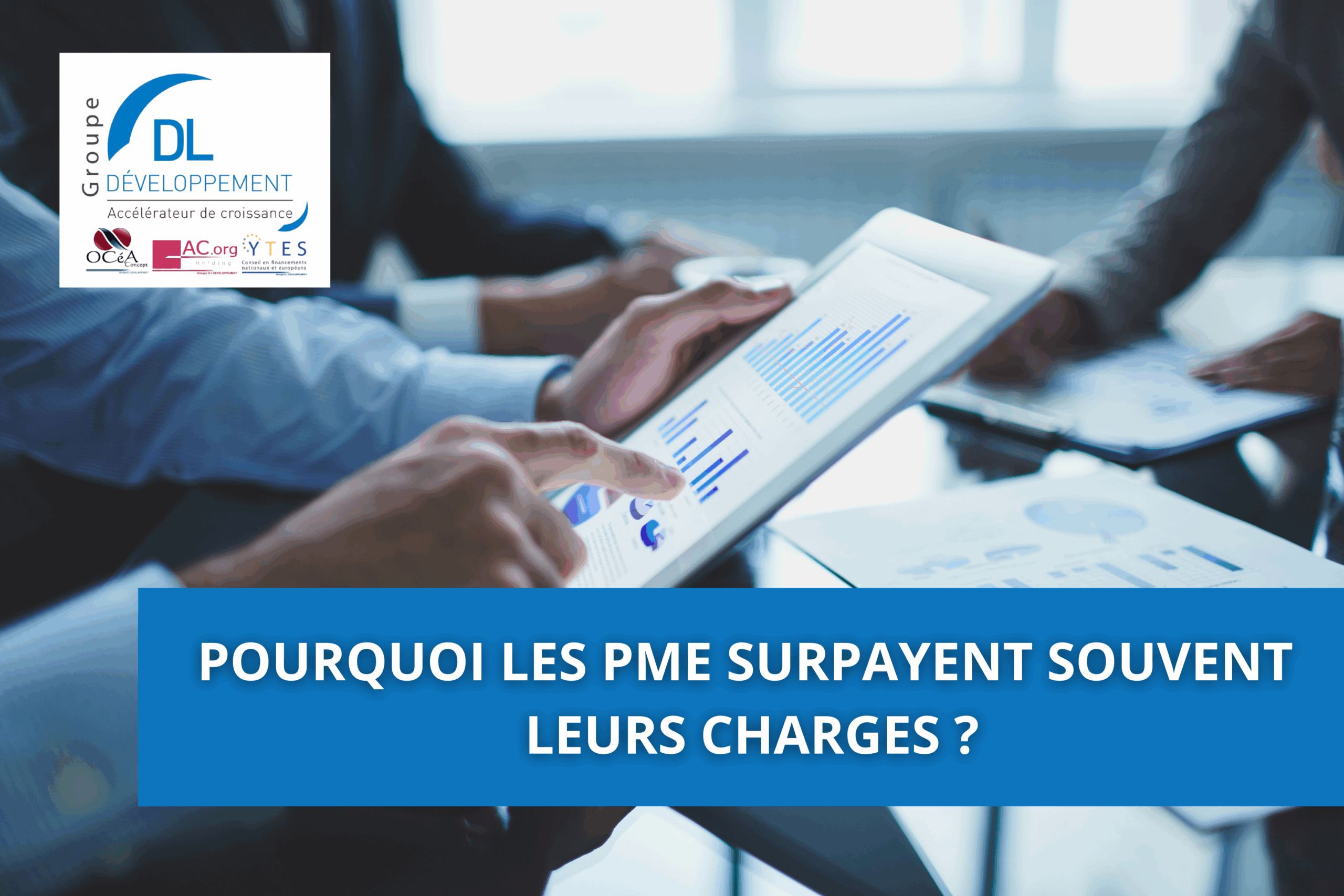 Pourquoi les PME surpayent souvent leurs charges ?