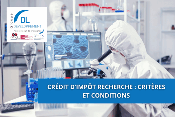 Crédit d’Impôt Recherche : critères et conditions