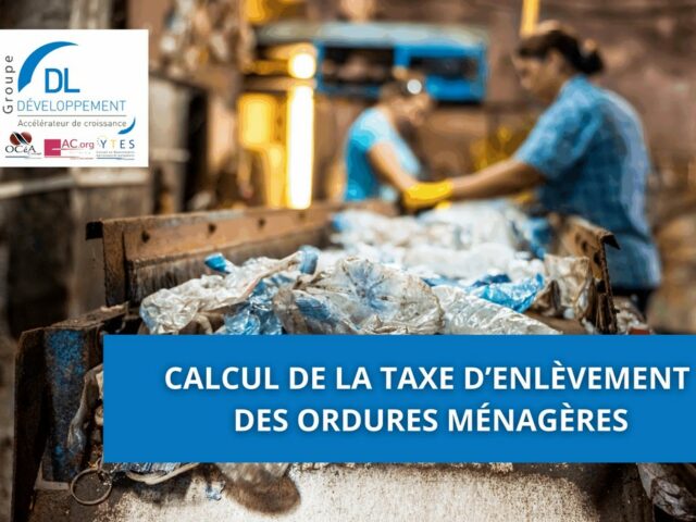 Calcul de la Taxe d’Enlèvement des Ordures Ménagères