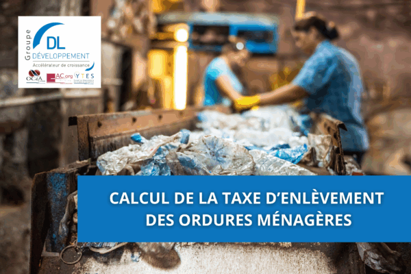 Calcul de la Taxe d’Enlèvement des Ordures Ménagères