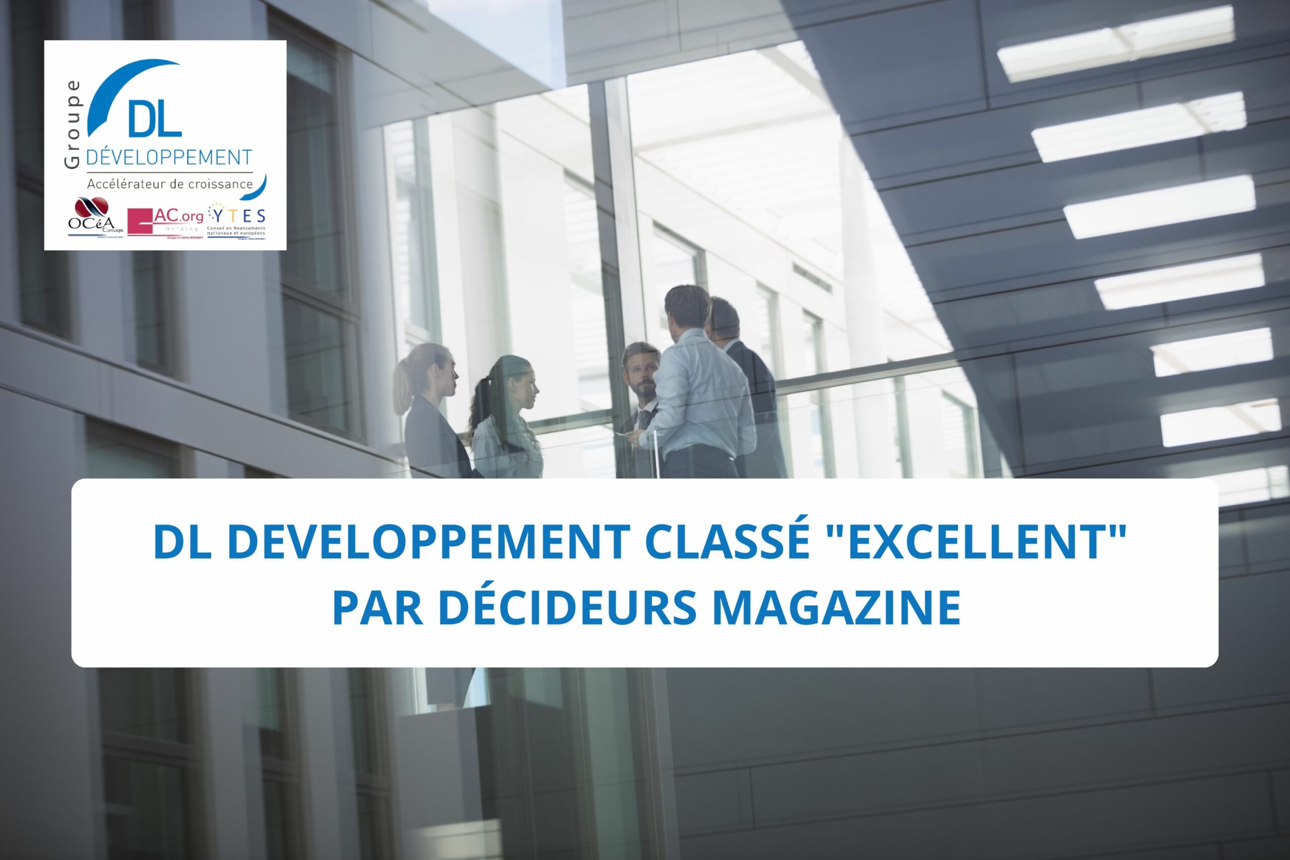 DL DEVELOPPEMENT classé « Excellent » par Décideurs Magazine