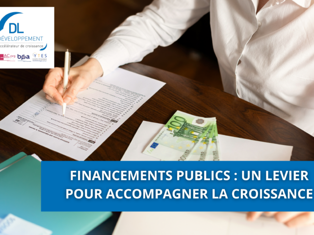 Financements publics : un levier pour accompagner la croissance
