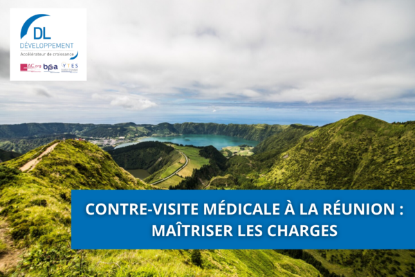Contre-visite médicale à La Réunion : maîtriser les charges