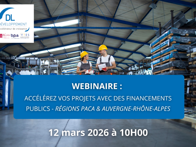 Accélérez vos projets avec des financements publics – Régions PACA & Auvergne-Rhône-Alpes