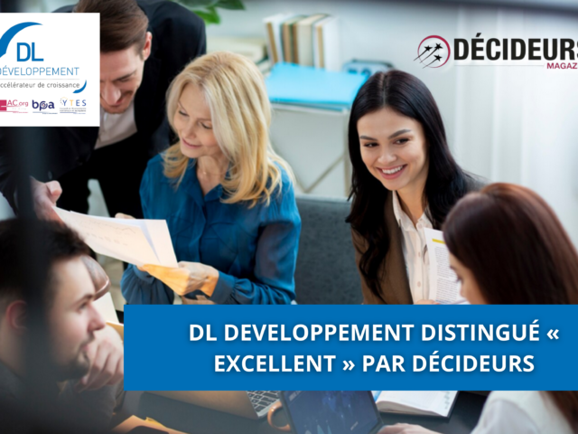 DL DEVELOPPEMENT distingué « Excellent » par Décideurs