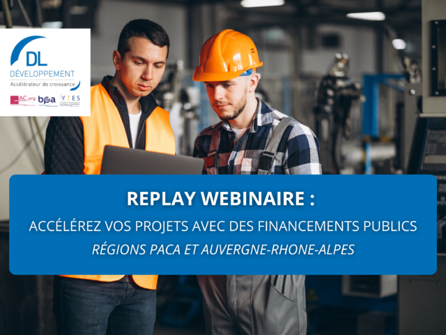 Replay Webinaire : Accélérez vos projets avec des financements – PACA et Auvergne-Rhône-Alpes