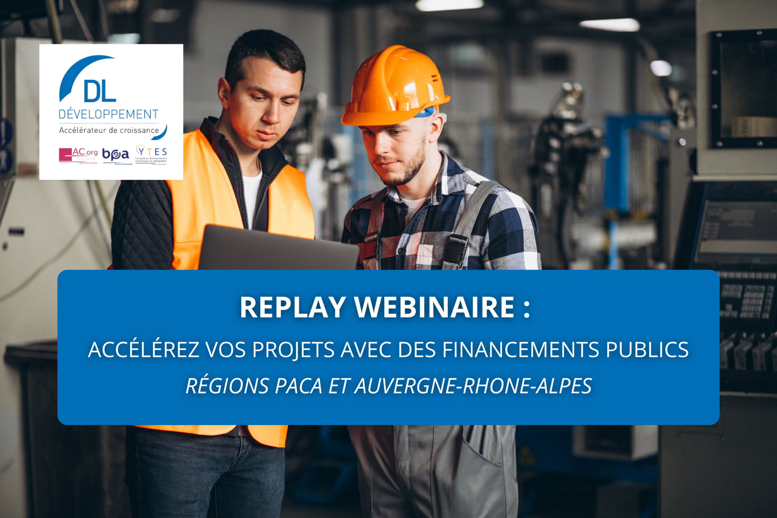 Replay Webinaire : Accélérez vos projets avec des financements – PACA et Auvergne-Rhône-Alpes