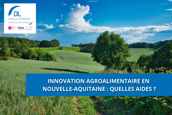Innovation agroalimentaire en Nouvelle-Aquitaine : quelles aides ?