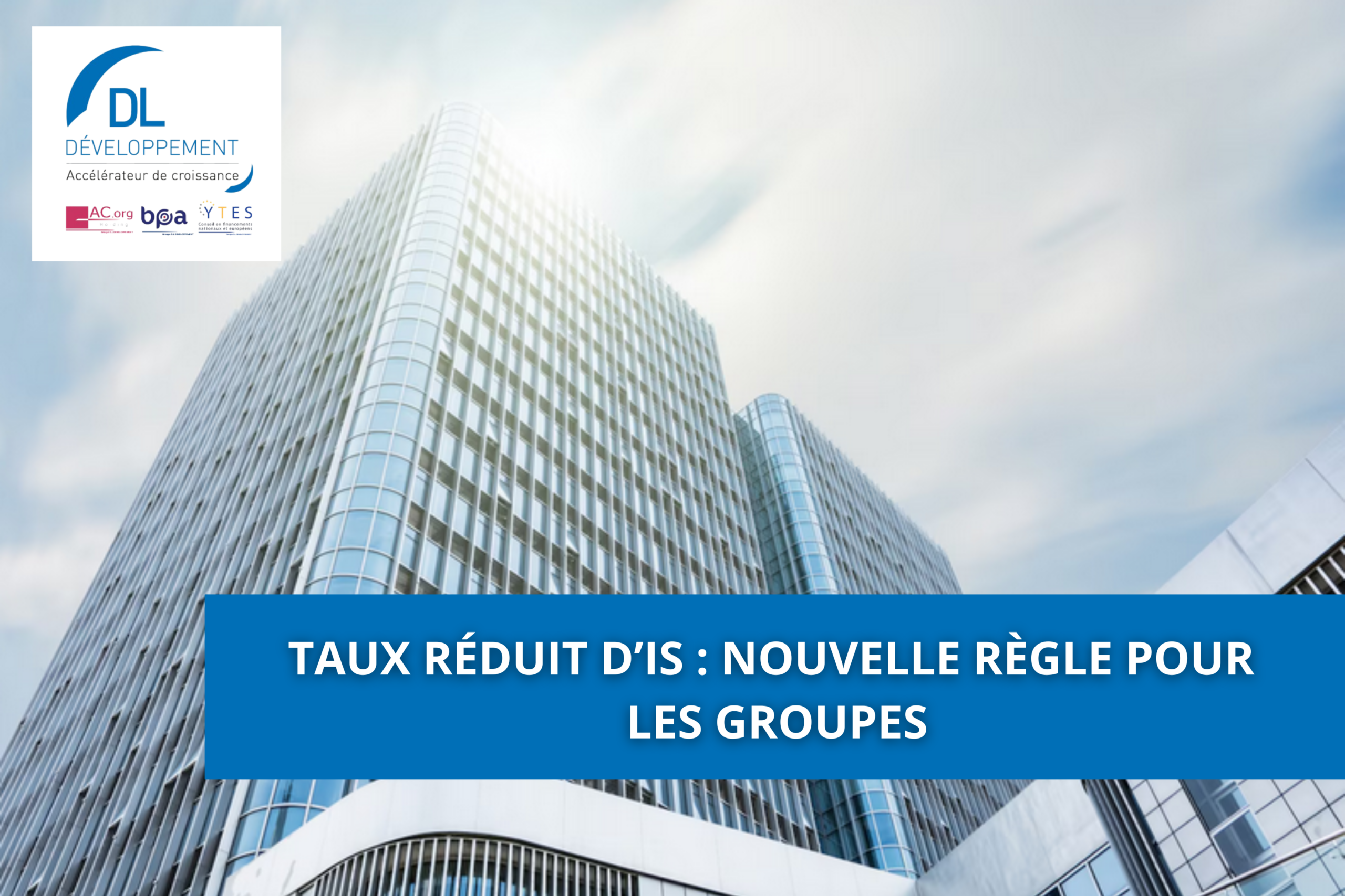 Taux réduit d’IS : nouvelle règle pour les groupes