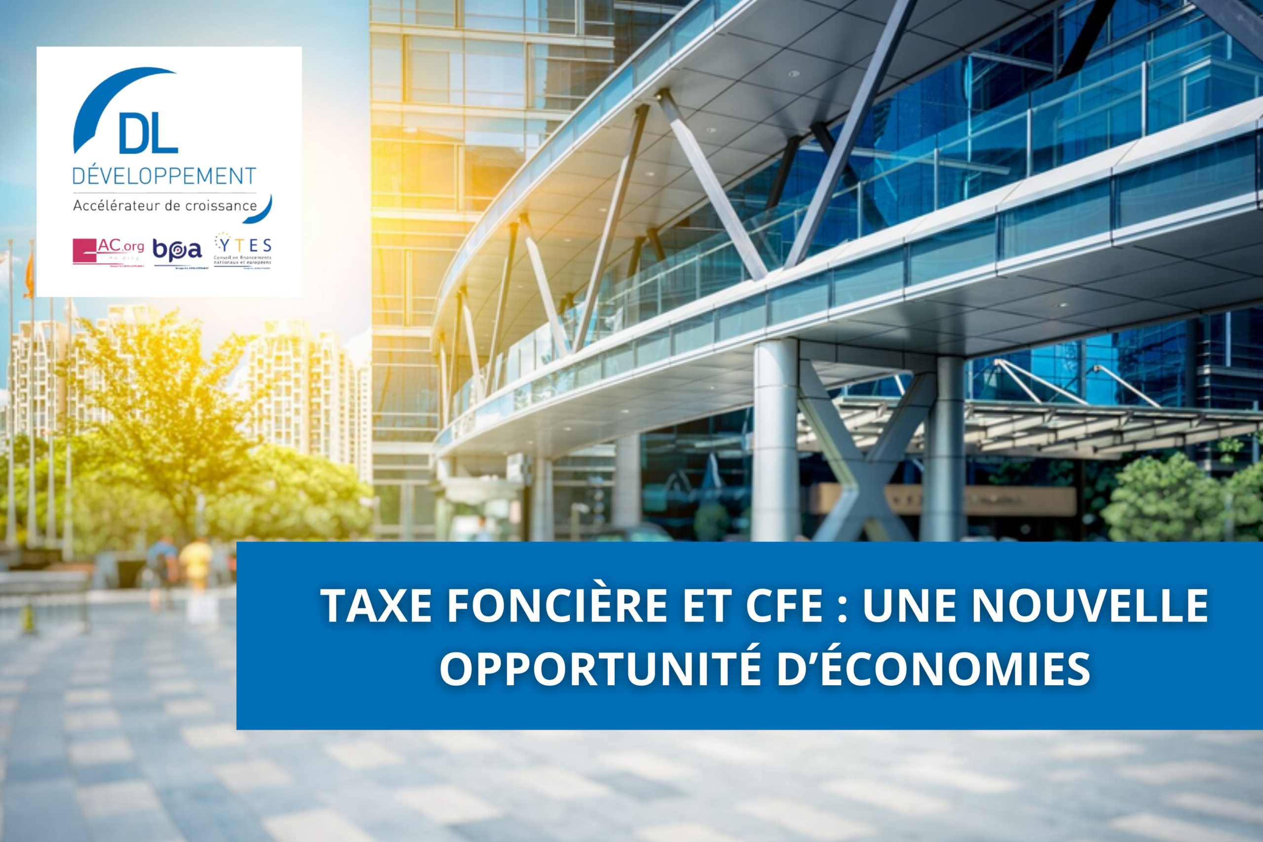 Taxe foncière et CFE : une nouvelle opportunité d’économies