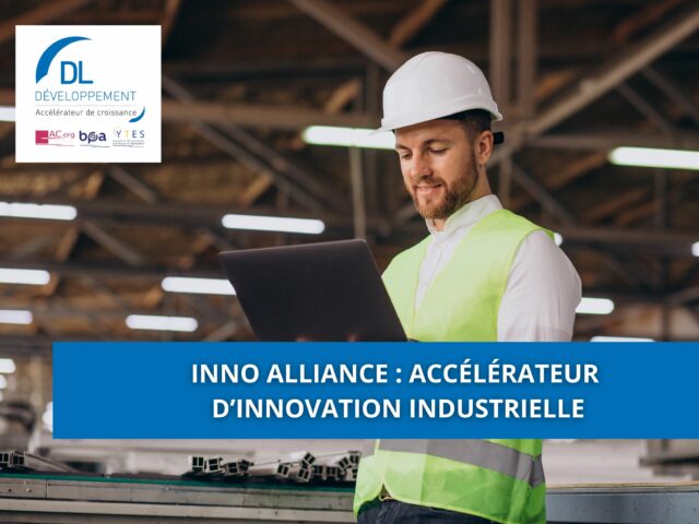 Inno Alliance : accélérateur d’innovation industrielle