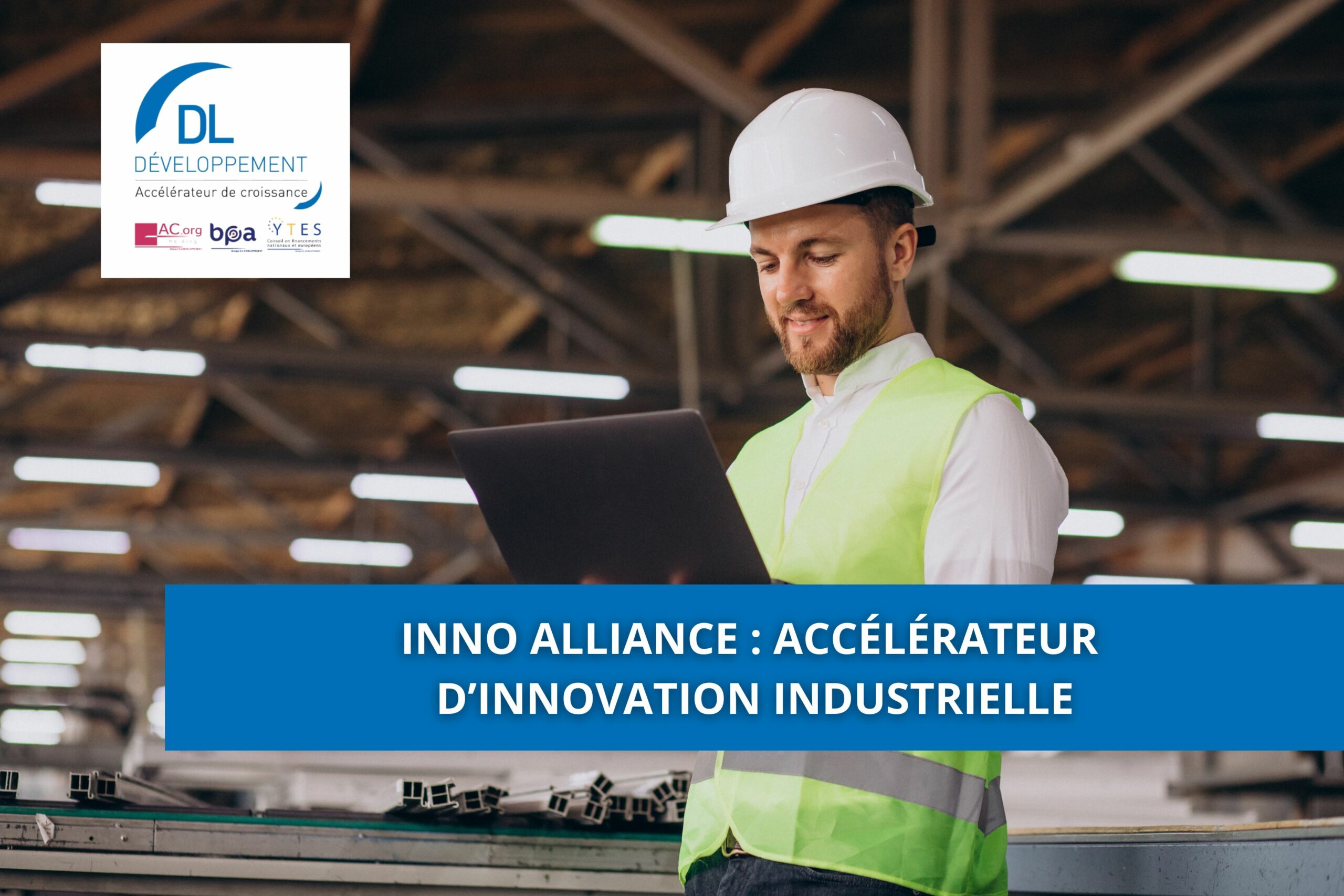 Inno Alliance : accélérateur d’innovation industrielle