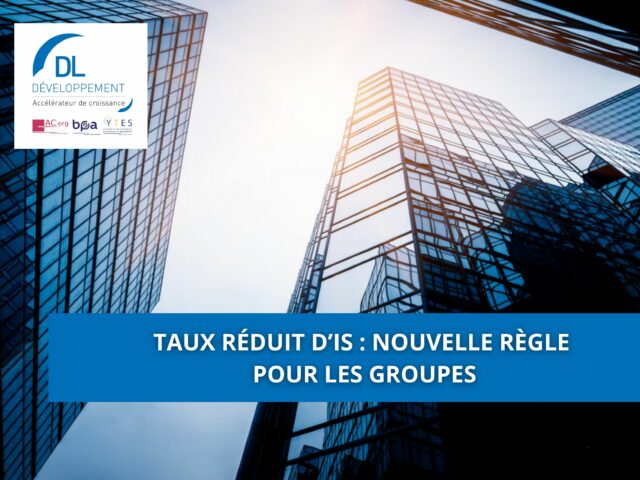 Taux réduit d’IS : nouvelle règle pour les groupes