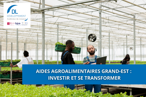 Aides agroalimentaires Grand-Est : investir et se transformer