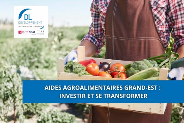 Aides agroalimentaires Grand-Est : investir et se transformer