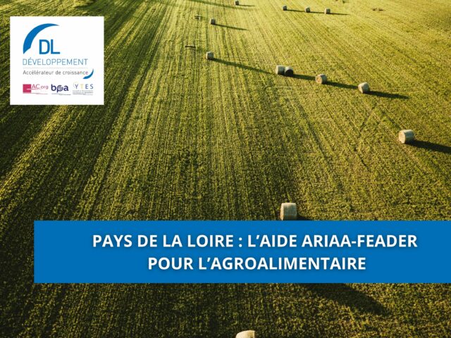 Pays de la Loire : l’aide ARIAA-FEADER pour l’agroalimentaire
