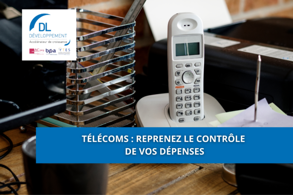 Télécoms : reprenez le contrôle de vos dépenses