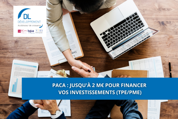 PACA : jusqu&rsquo;à 2 M€ pour financer vos investissements (TPE/PME)