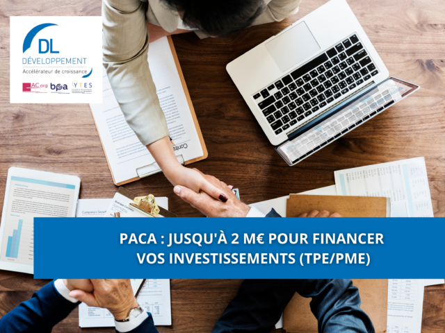 PACA : jusqu&rsquo;à 2 M€ pour financer vos investissements (TPE/PME)