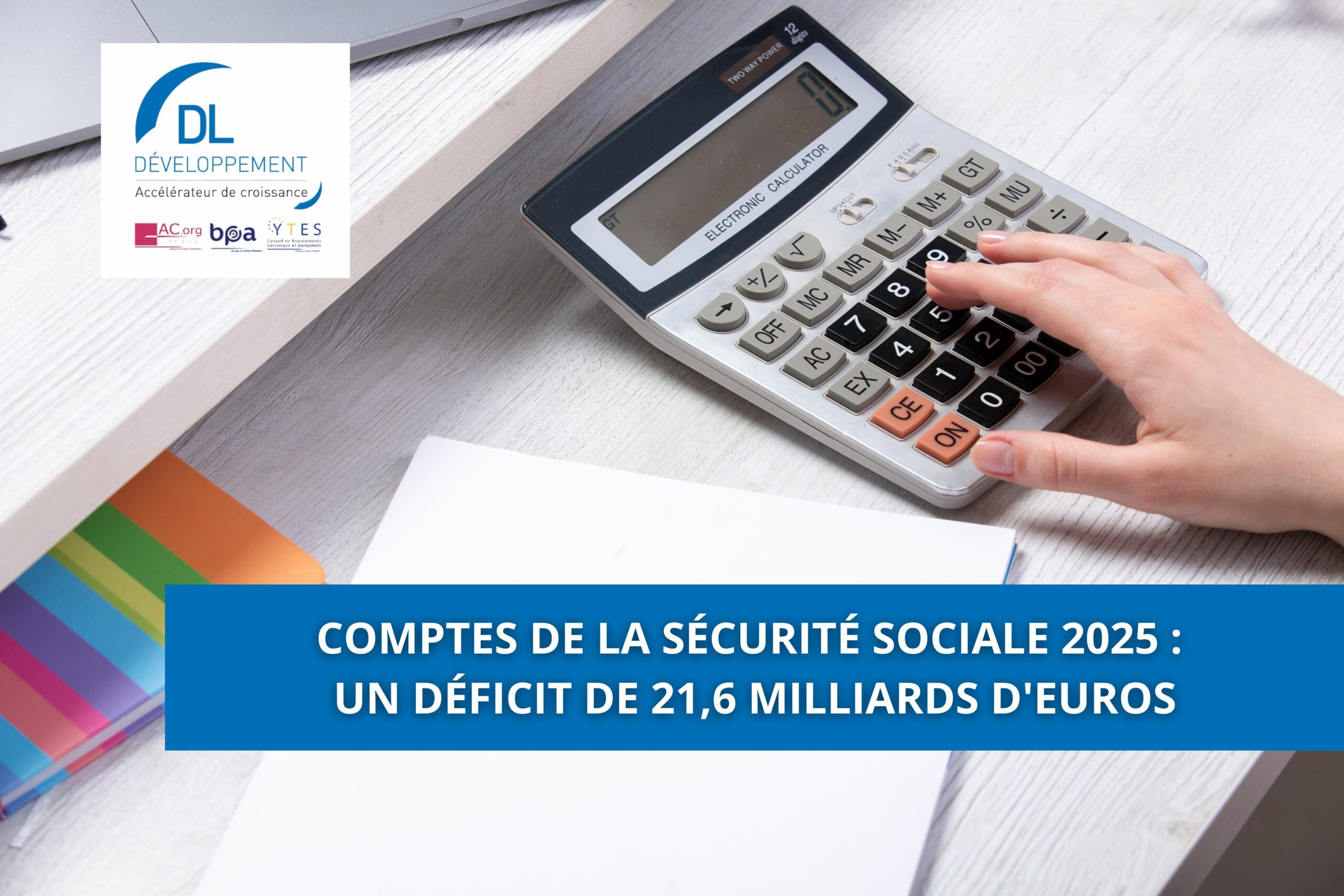 Comptes de la Sécurité sociale 2025 : un déficit de 21,6 milliards d&rsquo;euros
