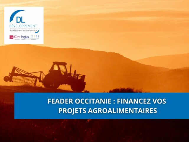 FEADER Occitanie : financez vos projets agroalimentaires