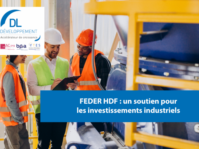 FEDER HDF : un soutien pour les investissements industriels