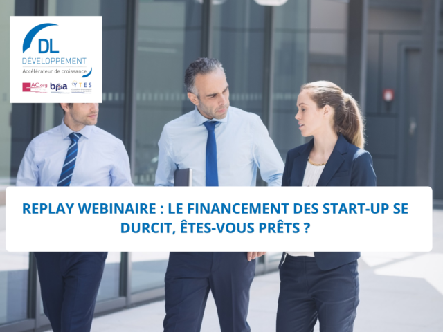 Replay webinaire BPA – Start-up : le financement se durcit, êtes-vous prêts ?