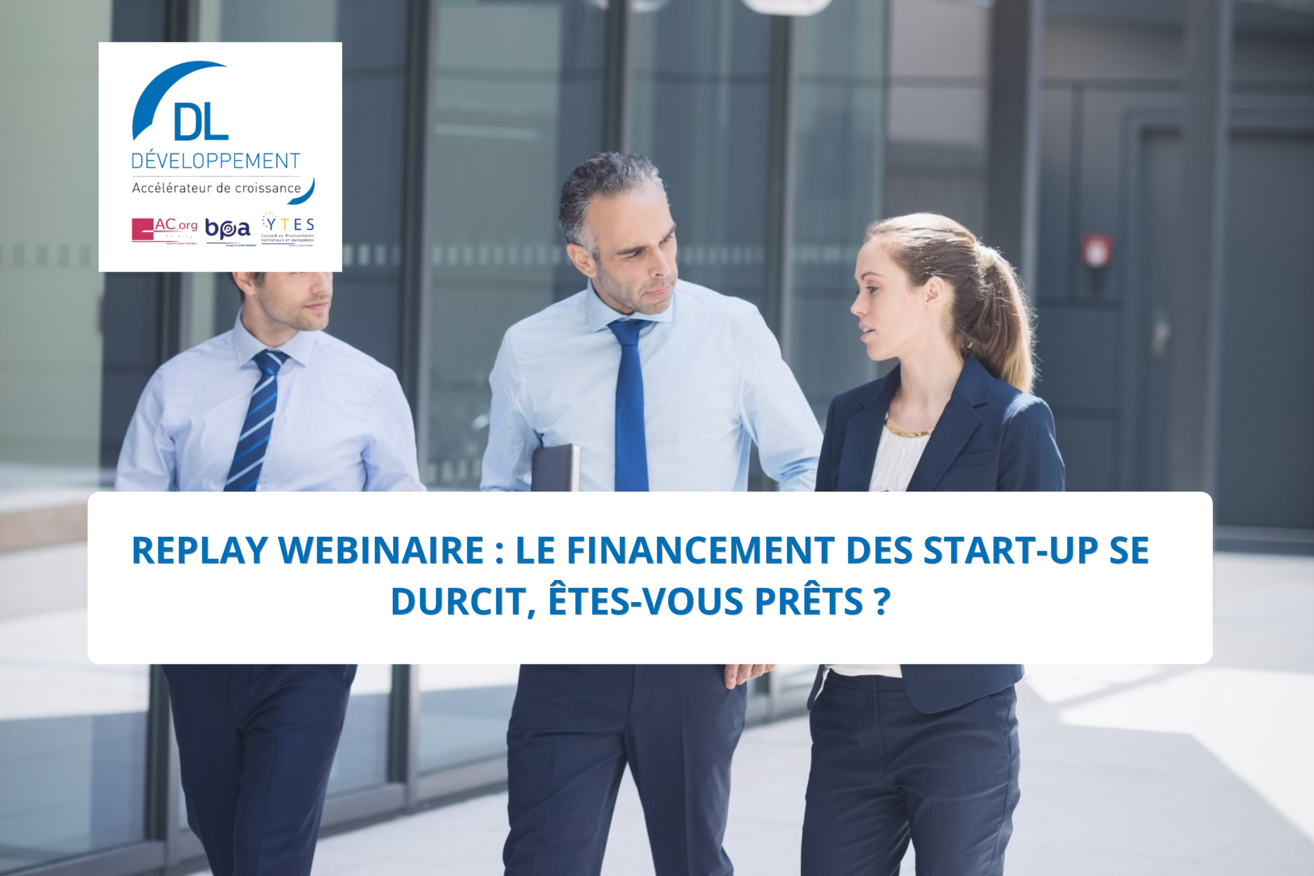 Replay webinaire BPA – Start-up : le financement se durcit, êtes-vous prêts ?